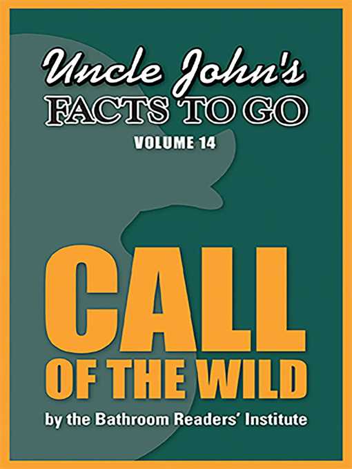 Title details for Uncle John's Facts to Go Call of the Wild by Bathroom Readers' Institute - Wait list